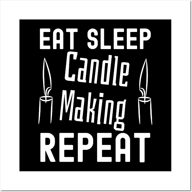 Eat Sleep Candle Making Repeat Wall Art by HobbyAndArt